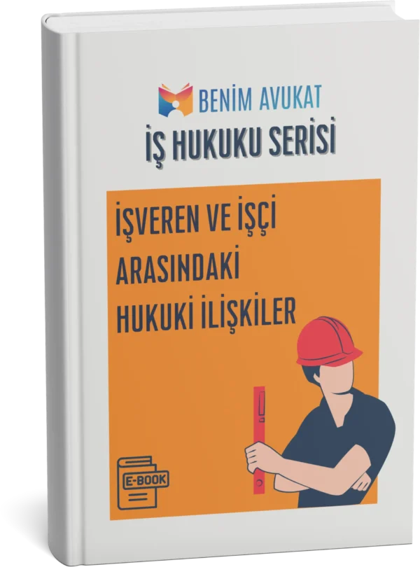 İşveren ve İşçi Arasındaki Hukuki İlişkiler